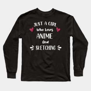 Just a Girl Who Loves Anime And Sketching Long Sleeve T-Shirt